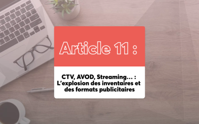 CTV, AVOD, Streaming… : L’explosion des inventaires et des formats publicitaires