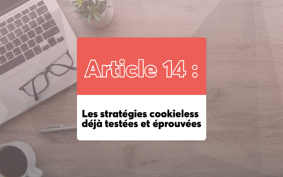 Les stratégies cookieless déjà testées et éprouvées