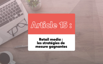 Retail media : les stratégies de mesure gagnantes