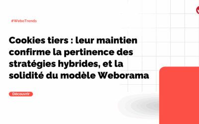 Cookies tiers : leur maintien confirme la pertinence des stratégies hybrides, et la solidité du modèle Weborama